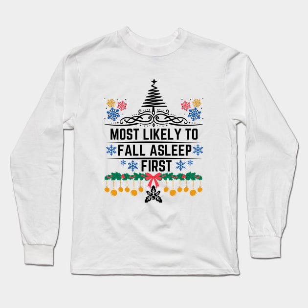 Humorous Christmas Gift Idea for Sleepyhead on Social Gatherings or Events - Most Likely to Fall Asleep First - Funny Xmas Long Sleeve T-Shirt by KAVA-X